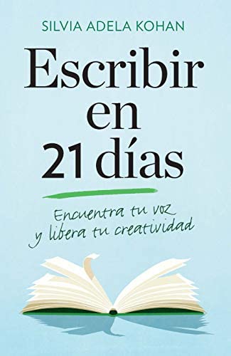 Escribir en 21 Días. Encuentra tu Voz y Libera tu Creatividad