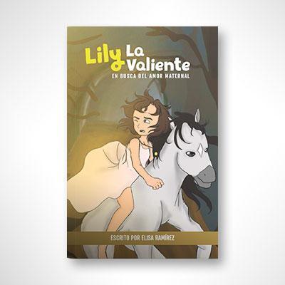 Lily la valiente en busca del amor maternal